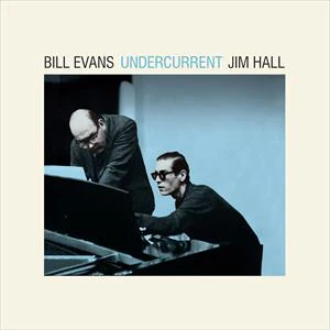 Bill Evans & Jim Hall - Undercurrent