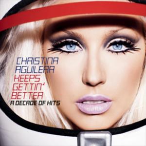 Christina Aguilera - Keeps Gettin Better: A Decade Of Hits