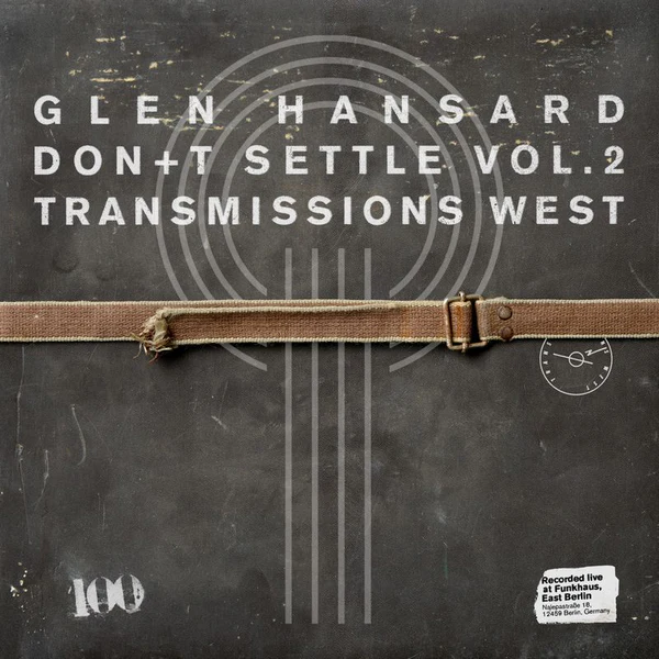 Glen Hansard - Don+t Settle (Vol 2 Transmissions West)