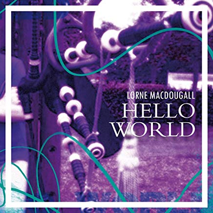 Lorne Macdougall - Hello World