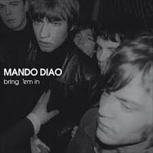 Mando Diao - Bring Em In