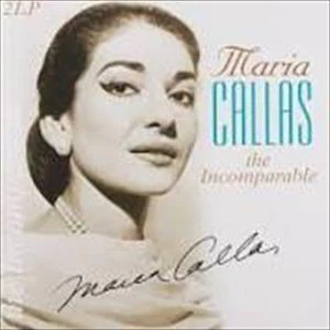 Maria Callas - Incomparable