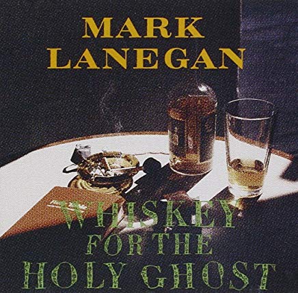 Mark Lanegan - Whiskey For The Holy Ghost