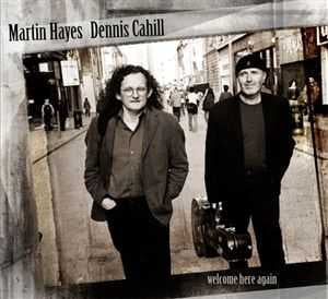 Martin Hayes & Dennis Cahill - Welcome Here Again