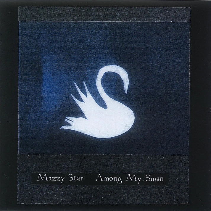 Mazzy Star - Among My Swan (Reissue)