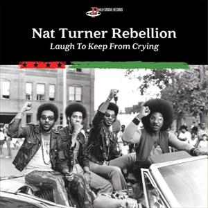 Nat Turner Rebellion - Laugh To Keep From Crying