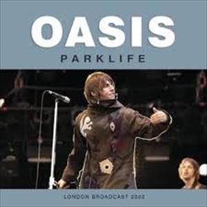 Oasis - Parklife: London Broadcast 2002