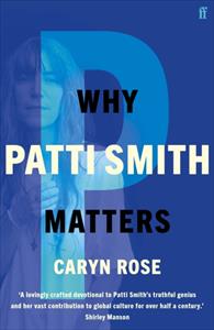 Patti Smith - Why Patti Smith Matters