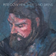 Pete Gow - Here Theres No Sirens