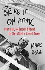 Peter grant, led zeppelin and beyond Bring It On Home - The Story Of Rocks Greatest Manager