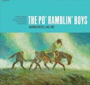 Po Ramblin Boys - Wanderers Like Me