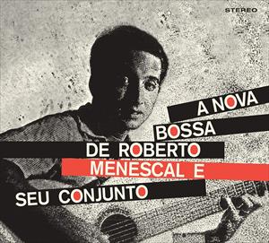 Roberto Menescale - A Nova Bossa Nova