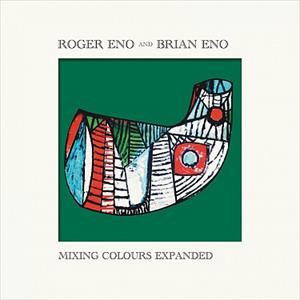 Roger & brian Eno - Mixing Colours Expanded