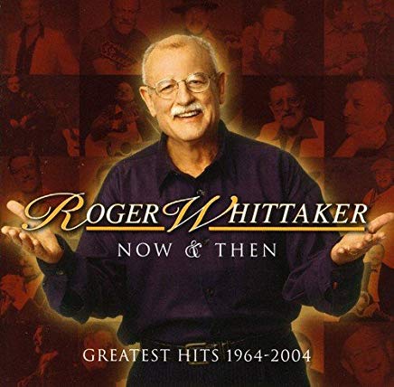 Roger Whittaker - Now & Then:1964-2004