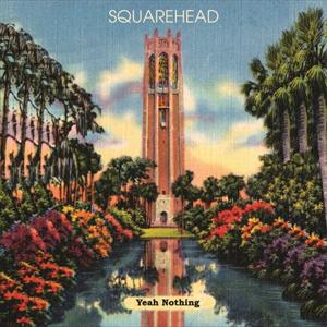 Squarehead - Yeah Nothing