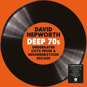 Various Artists - David Hepworths Deep 70S: Underrated Cuts From A Misunderstood Decade