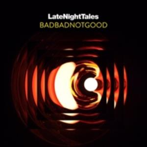 Various Artists - Late Night Tales: Badbadnotgood