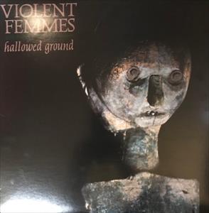 Violent Femmes - Hallowed Ground