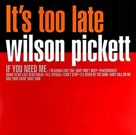 Wilson Pickett - Its Too Late