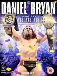 WWE - Wwe: Daniel Bryan - Just Say Yes! Yes! Yes!
